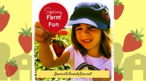 Top 10 Places for Spring Farm Family Fun & Berry Picking near Louisville